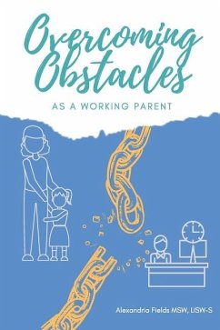 Overcoming Obstacles as a Working Parent - Fields, Alexandria