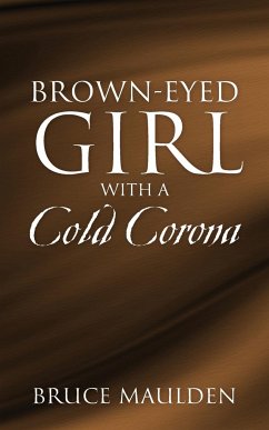 Brown-Eyed Girl with a Cold Corona - Maulden, Bruce