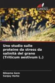 Uno studio sulle proteine da stress da salinità del grano (Triticum aestivum L.)