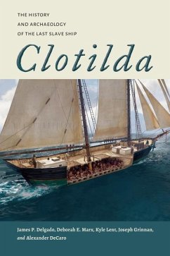 Clotilda - Delgado, James P; Marx, Deborah E; Lent, Kyle; Grinnan, Joseph; DeCaro, Alexander