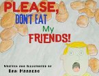 Please, Don't Eat My Friends