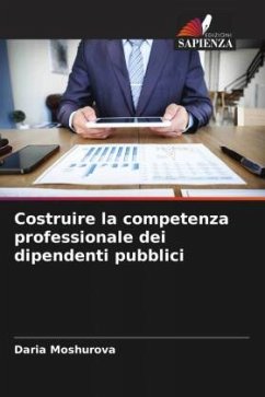 Costruire la competenza professionale dei dipendenti pubblici - Moshurova, Daria