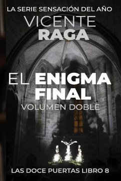El enigma final - Volumen doble: Las doce puertas parte VIII - Raga, Vicente