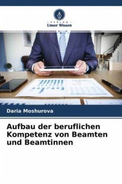 Aufbau der beruflichen Kompetenz von Beamten und Beamtinnen - Moshurova, Daria