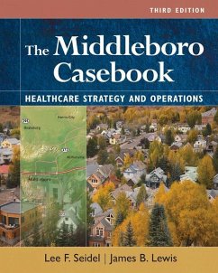 The Middleboro Casebook: Healthcare Strategies and Operations, Third Edition The Middleboro Casebook: Healthcare Strategies and Operations, Third Edition