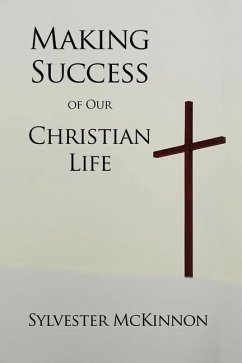 Making Success of Our Christian Life - McKinnon, Sylvester