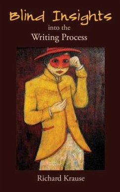 Blind Insights into the Writing Process - Krause, Richard