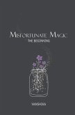 Misfortunate Magic - The Beginning