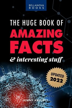 The Huge Book of Amazing Facts and Interesting Stuff 2022: Mind-Blowing Trivia Facts on Science, Music, History + More for Curious Minds - Kellett, Jenny
