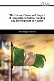 The Nature, Causes and Impact of Insecurity on Nation-building and Development in Nigeria