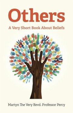 Others - A Very Short Book About Beliefs - Percy, Martyn The Very Revd. Professor