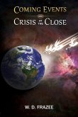 Coming Events and Crisis at the Close