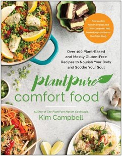 Plantpure Comfort Food: Over 100 Plant-Based and Mostly Gluten-Free Recipes to Nourish Your Body and Soothe Your Soul - Campbell, Kim