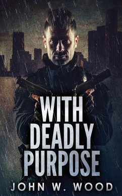 With Deadly Purpose - Wood, John W.