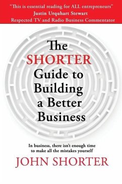 The Shorter Guide to Building a Better Business - Shorter, John