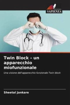 Twin Block - un apparecchio miofunzionale - Jankare, Sheetal