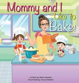 Mommy and I Like to Bake!