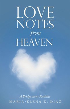 Love Notes from Heaven: A Bridge Across Realities - Diaz, Maria-Elena D.