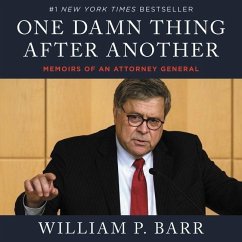 One Damn Thing After Another: Memoirs of an Attorney General - Barr, William P.