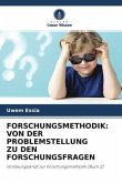 FORSCHUNGSMETHODIK: VON DER PROBLEMSTELLUNG ZU DEN FORSCHUNGSFRAGEN