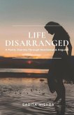 Life Disarranged: A Poetic Journey Through Heartbreak & Anguish