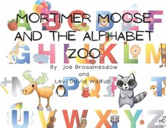 Mortimer Moose and the Alphabet Zoo - Broadmeadow, Joe; Walkup, Levi David
