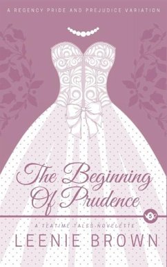 The Beginning of Prudence: A Teatime Tales Novelette - Brown, Leenie