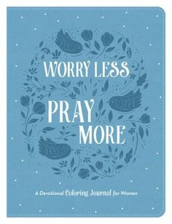 Worry Less, Pray More: A Devotional Coloring Journal for Women - Compiled By Barbour Staff; Maltese, Donna K.