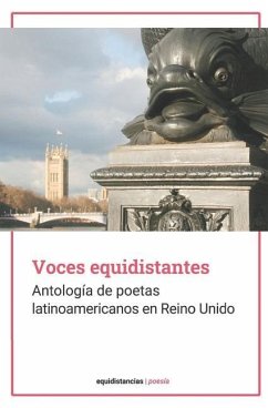 Voces equidistantes: Antología de poetas latinoamericanos en Reino Unido - Adcock, Juana; Boix, Leonardo; Bravo Calderara, María