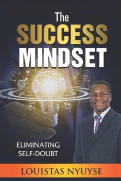 The Success Mindset: Eliminating Self-Doubt - Nyuyse, Louistas