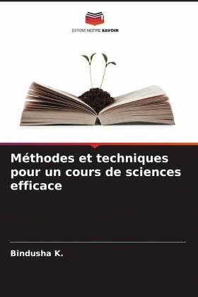 Méthodes et techniques pour un cours de sciences efficace Méthodes et techniques pour un cours de sciences efficace