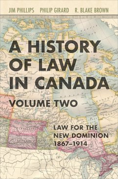 A History of Law in Canada, Volume Two - Phillips, Jim; Girard, Philip; Brown, R. Blake