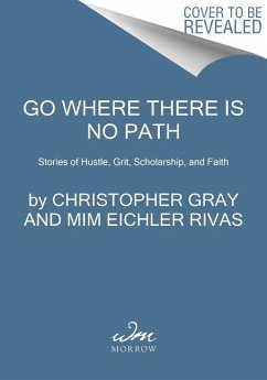 Go Where There Is No Path - Gray, Christopher; Rivas, Mim Eichler