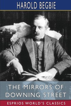 The Mirrors of Downing Street (Esprios Classics) - Begbie, Harold