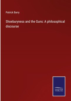 Shoeburyness and the Guns: A philosophical discourse - Barry, Patrick