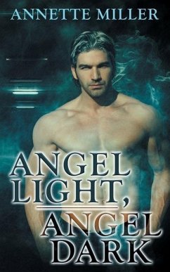 Angel Light, Angel Dark - Miller, Annette