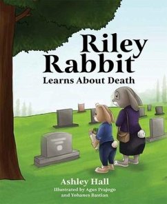Riley Rabbit Learns about Death - Hall, Ashley