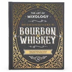 The Art of Mixology: Bartender's Guide to Bourbon & Whiskey - Derrick, Stuart; Eames, Fran; Biggs, Fiona