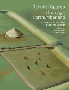 Defining Spaces in Iron Age Northumberland - Gaunt, Josh; Christie, Claire; Hatherley, Candy