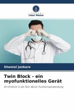 Twin Block - ein myofunktionelles Gerät - Jankare, Sheetal