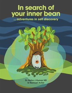 In Search of Your Inner Bean: ... Adventures in Self Discovery - Kumar Nd, Nisha J.; Acker, Rachael