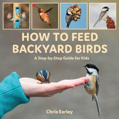 How to Feed Backyard Birds - Earley, Chris