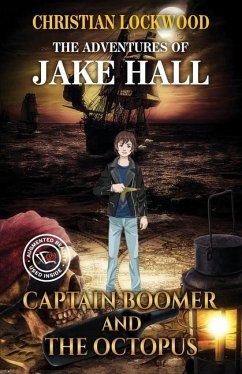 The Adventures of Jake Hall: Captain Boomer and the Octopus - Lockwood, Christian