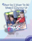 What Do I Want to Be When I Grow Up: A Child's Reader Book 2