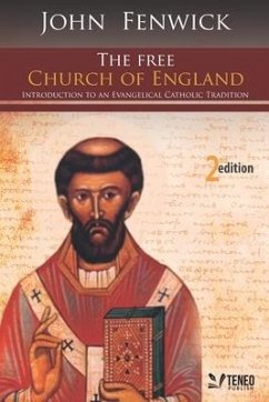 The Free Church of England: Introduction to an Evangelical Catholic Tradition - Fenwick Bishop, John
