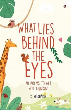What Lies behind the Eyes: 20 Poems to Get You Thinkin' - K Siddharth