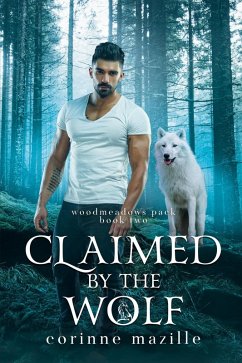 Claimed By The Wolf (Woodmeadows Pack, #2) (eBook, ePUB) - Mazille, Corinne