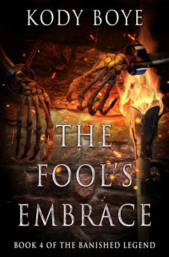 The Fool's Embrace (The Banished Legend, #4) (eBook, ePUB) - Boye, Kody