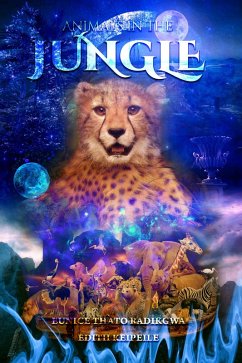 Animals in the Jungle (eBook, ePUB) - Radikgwa, Eunice Thato; Keipeile, Edith
