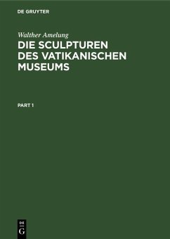 Die Sculpturen des Vatikanischen Museums (eBook, PDF) - Amelung, Walther